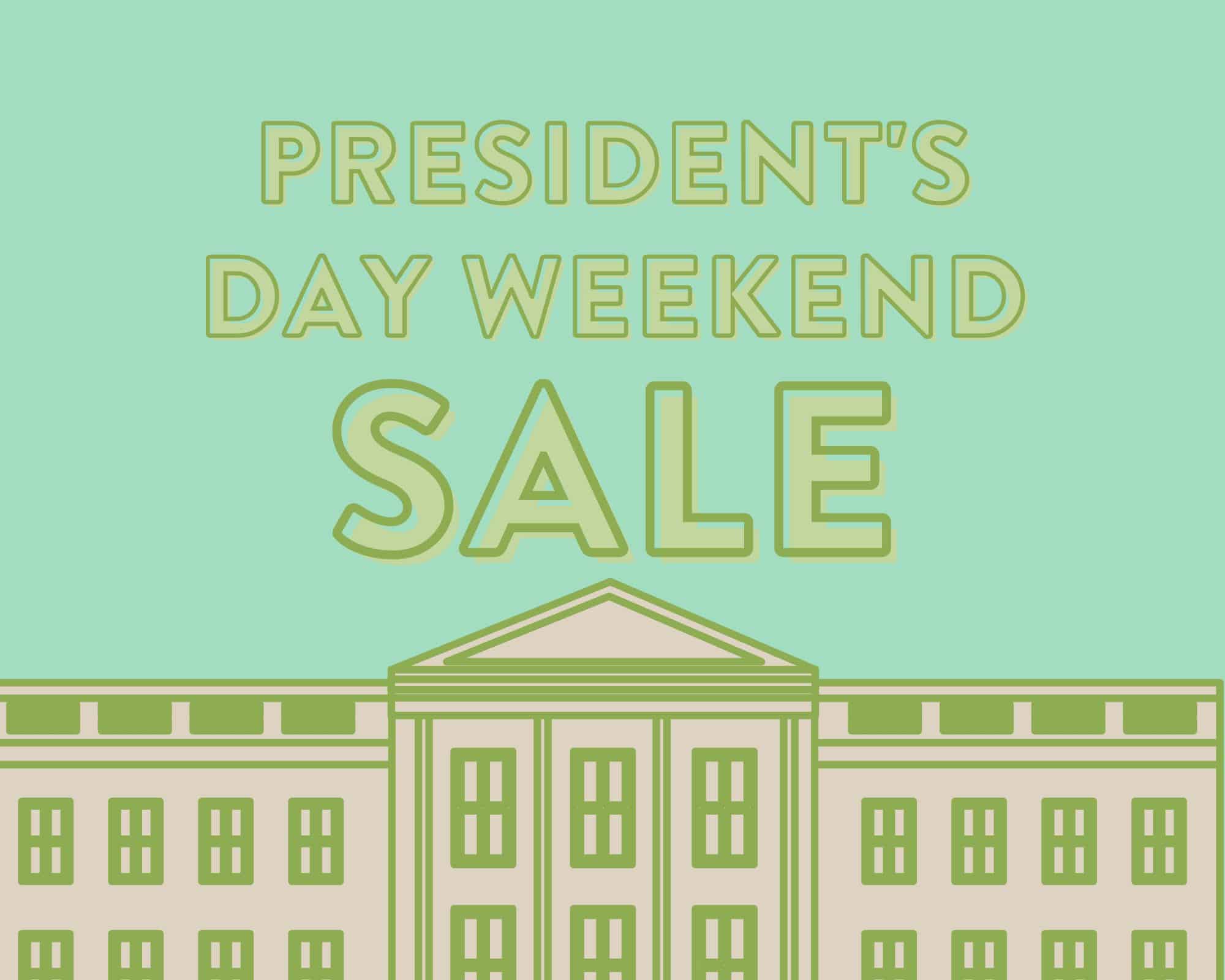Presidents Day Weekend Sale