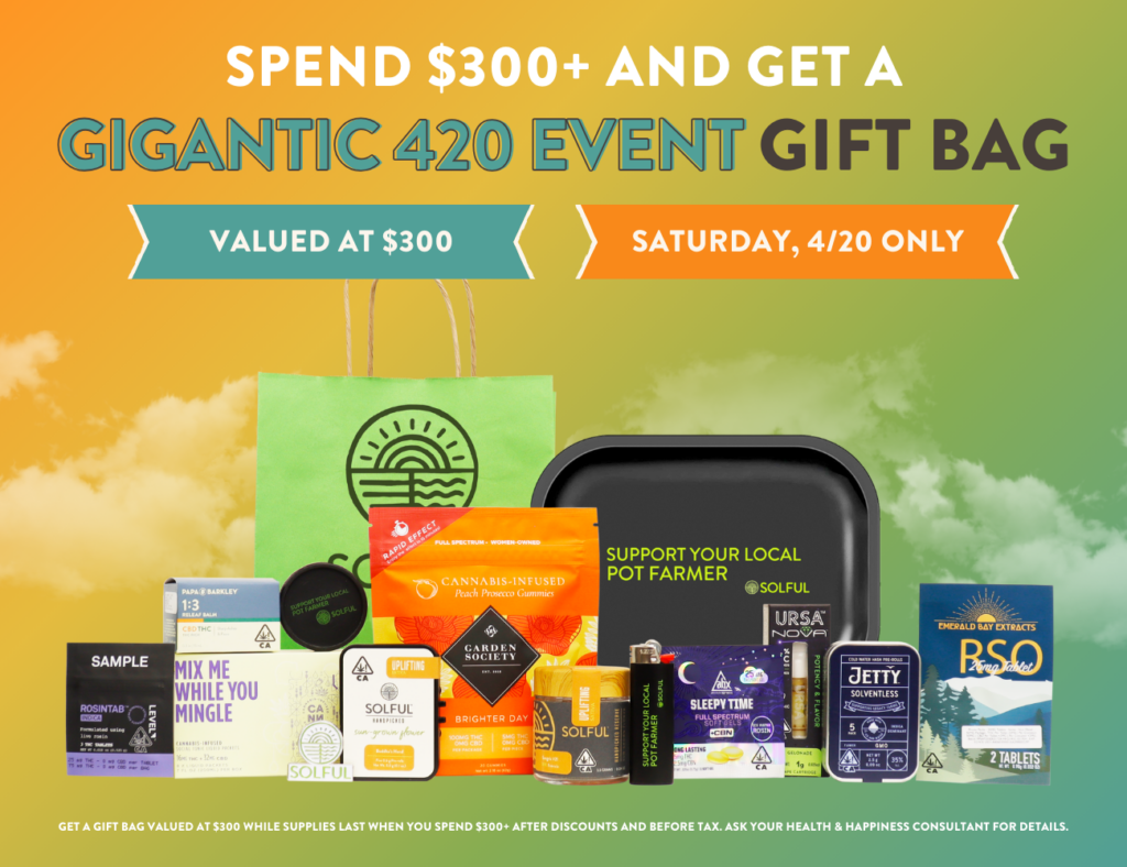 Spend $300+ and get a gigantic 420 event gift bag valued at $300, available 4/20 only