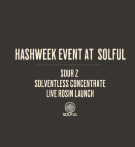 White text on brown background reads: Hashweek event at Solful, Sour Z Solventless Concentrate Live Rosin Launch and Solful Logo