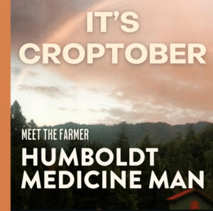 Beautiful rainbow soars across a slightly cloudy sky above a green cannabis farm. Text reads: it's croptober, meet the farmer, humboldt medicine man